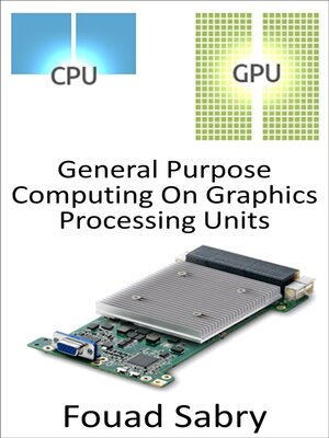 cover image of General Purpose Computing On Graphics Processing Units